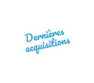 Dernières acquisitions